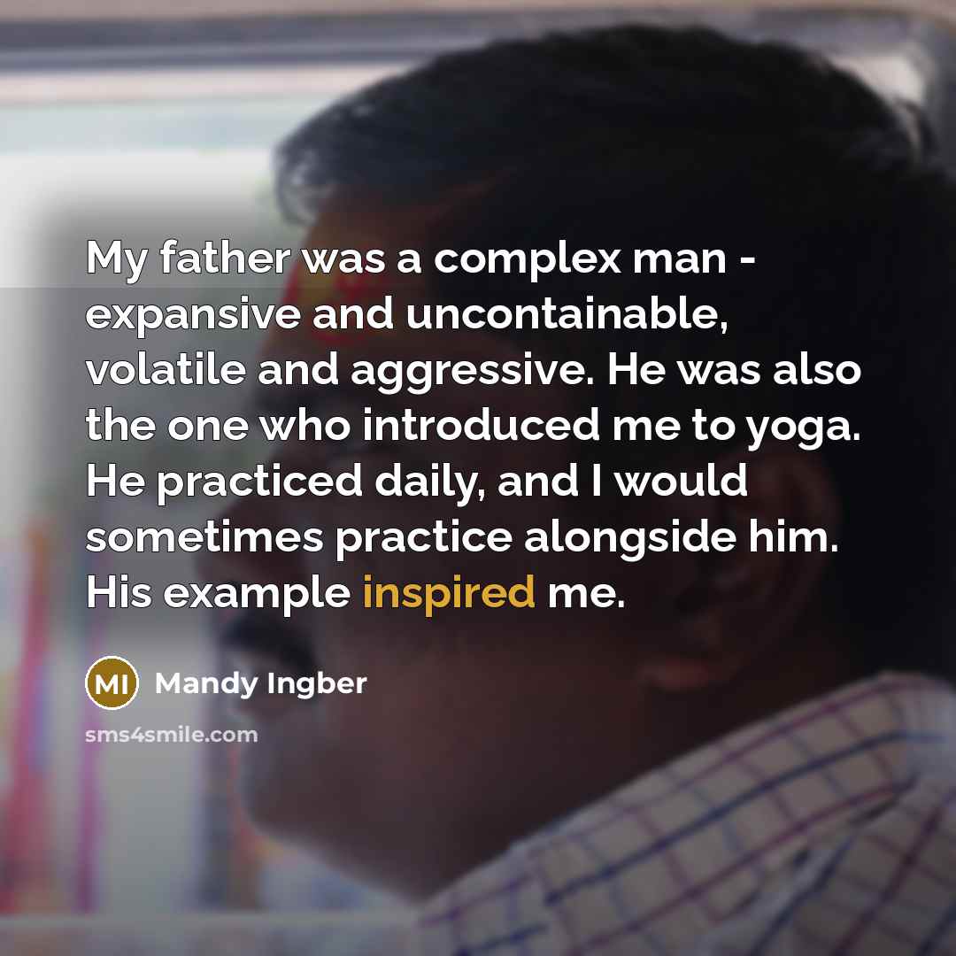 “My father was a complex man - expansive and uncontainable,…” quote by Mandy Ingber