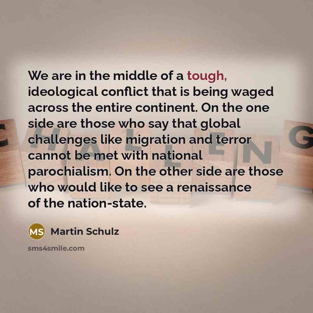 “We are in the middle of a tough, ideological conflict…” quote by Martin Schulz