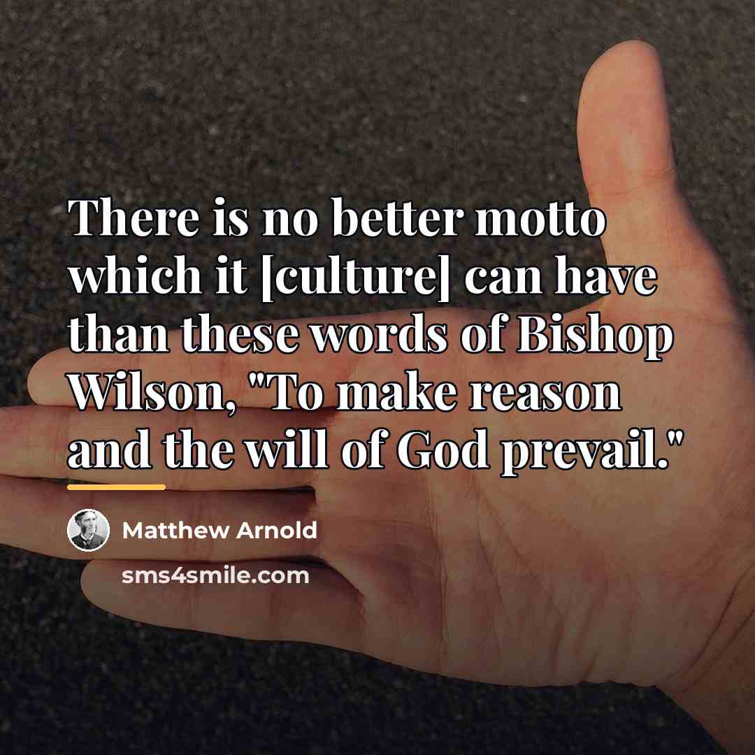 “There is no better motto which it [culture] can have…” quote by Matthew Arnold
