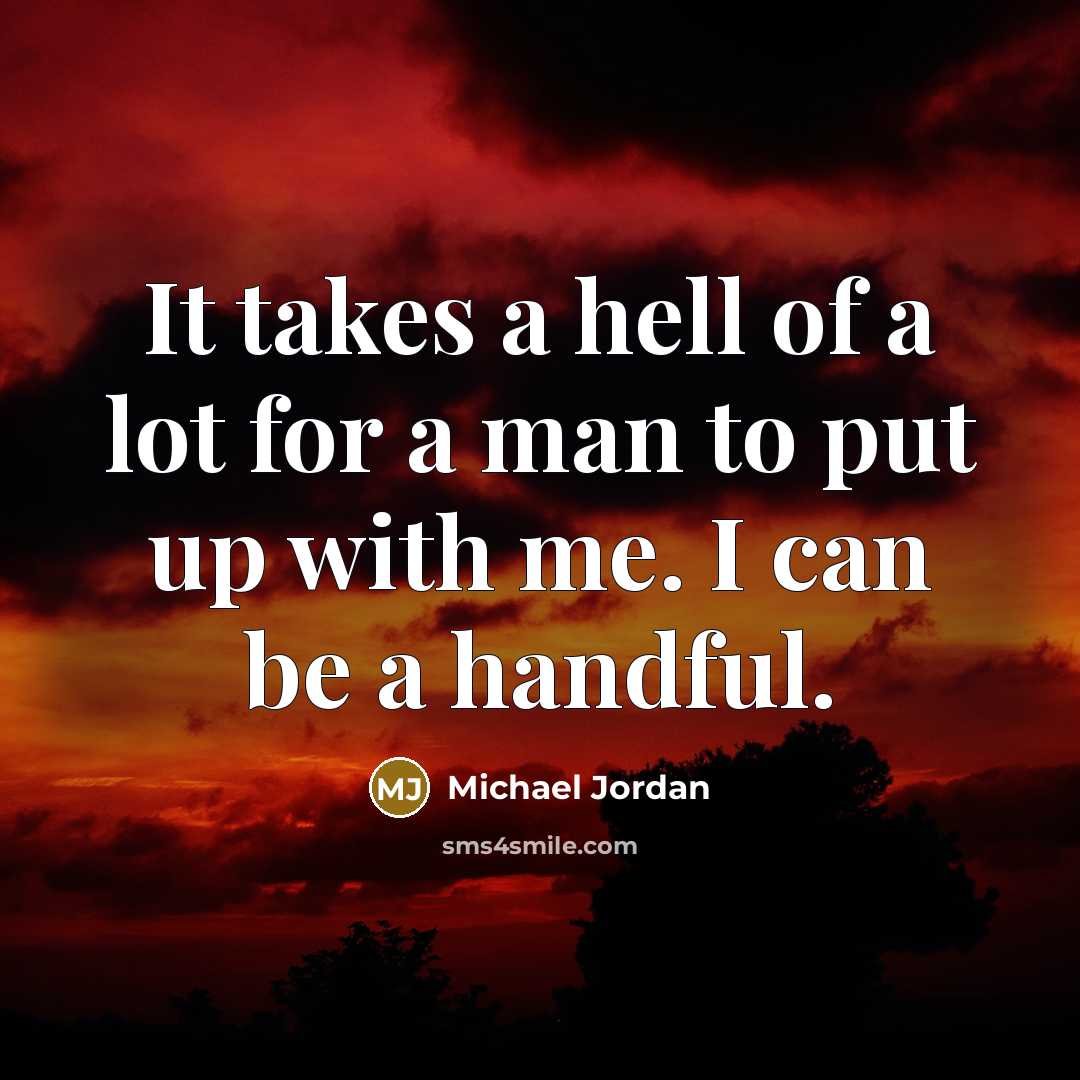 “It takes a hell of a lot for a man…” quote by Michael Jordan