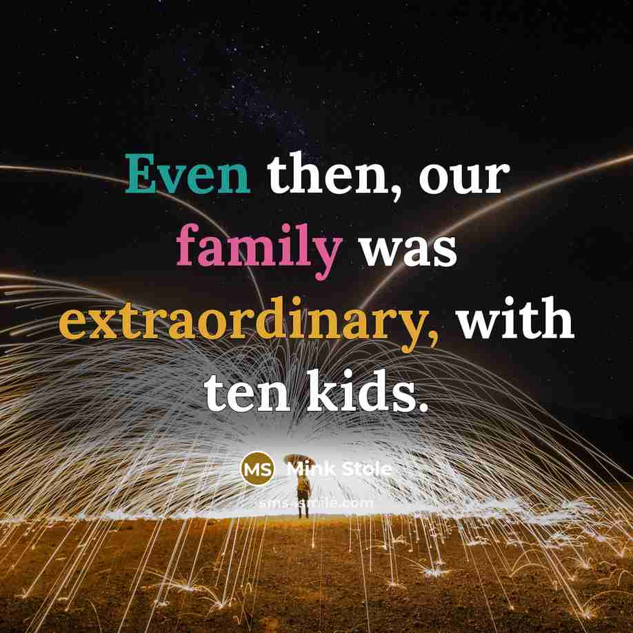 “Even then, our family was extraordinary, with ten kids.…” quote by Mink Stole