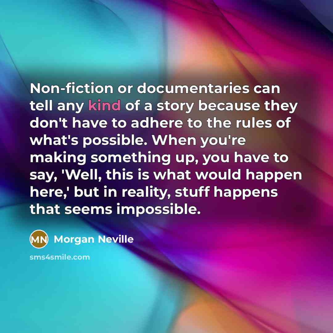 “Non-fiction or documentaries can tell any kind of a story…” quote by Morgan Neville