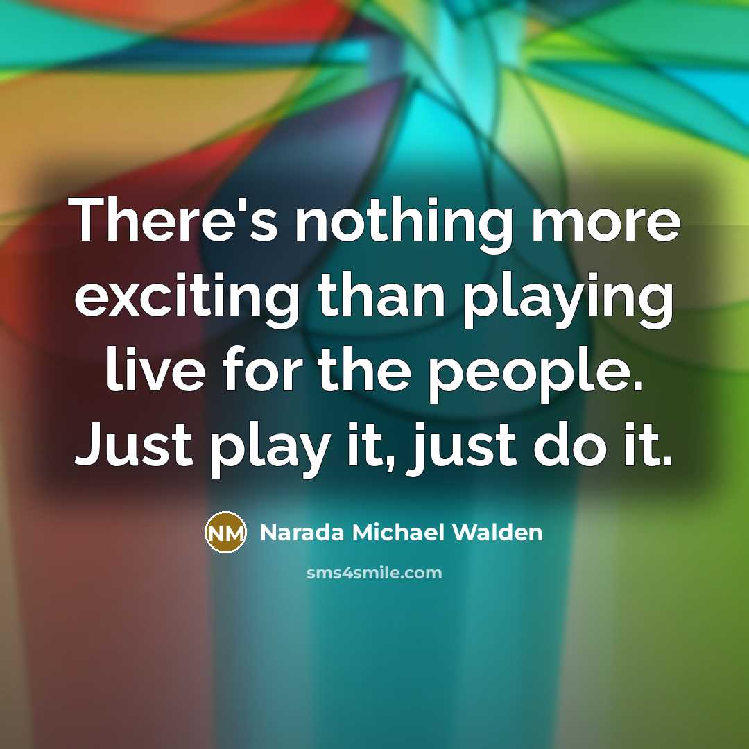 “There's nothing more exciting than playing live for the people.…” quote by Narada Michael Walden