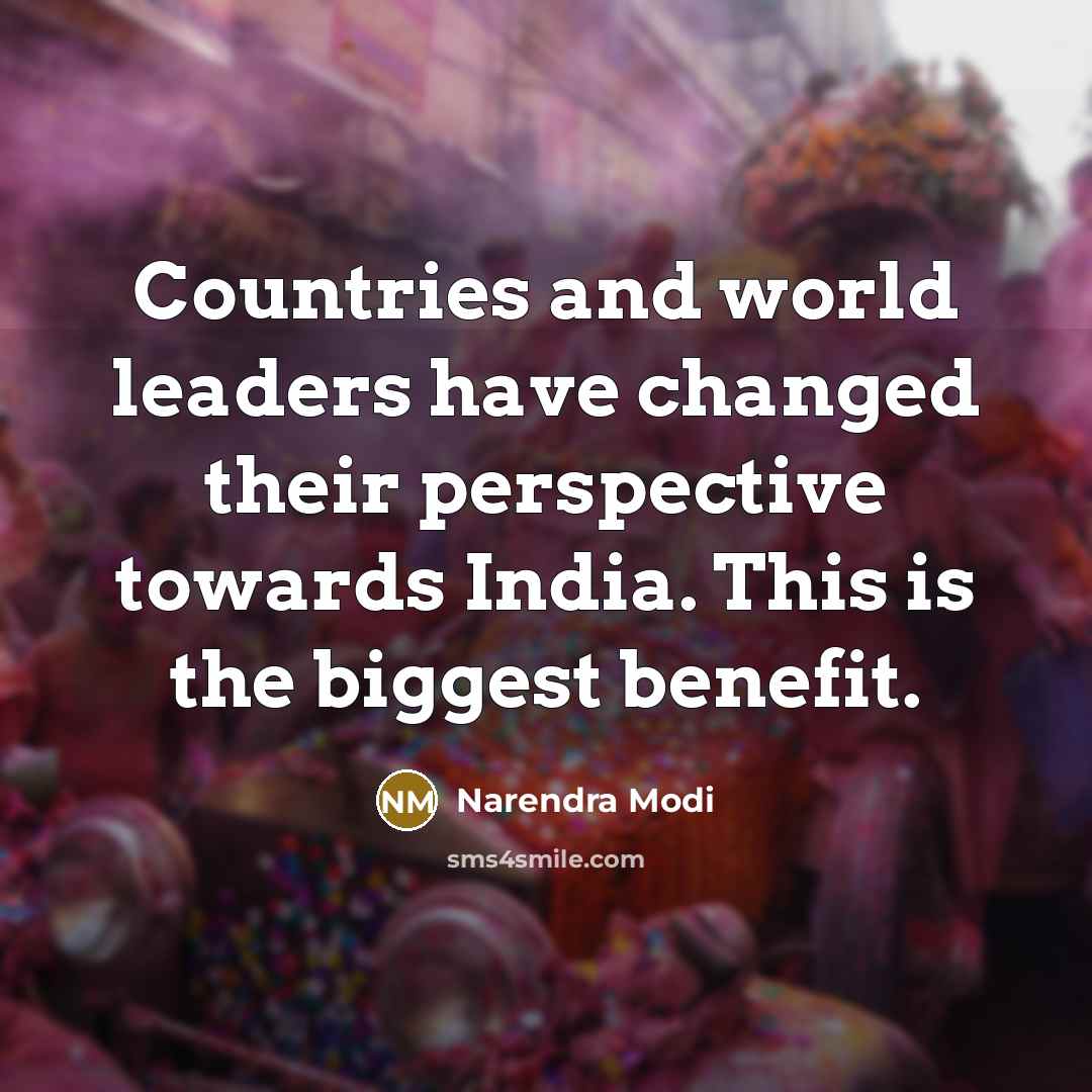 “Countries and world leaders have changed their perspective towards India.…” quote by Narendra Modi