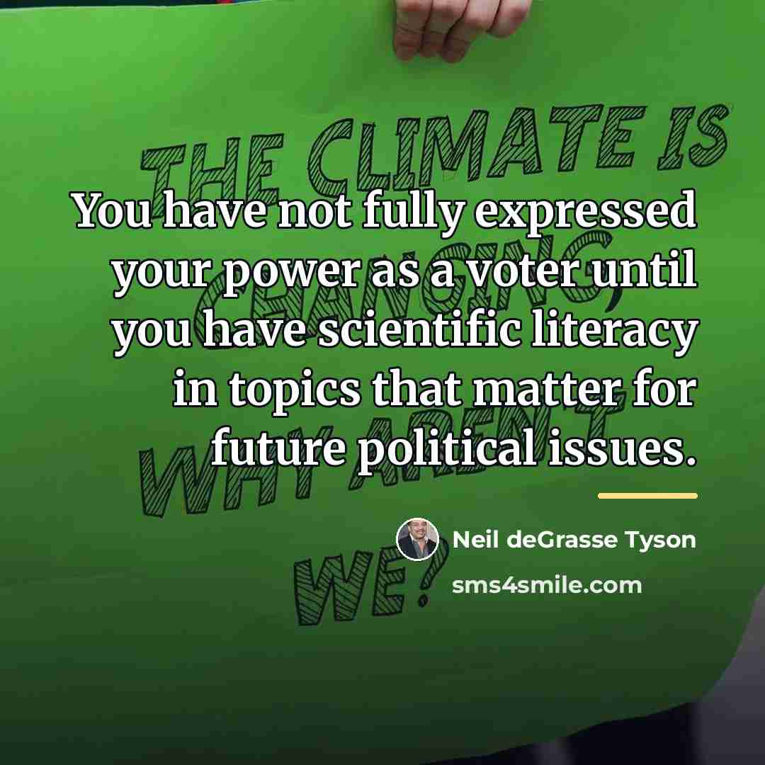 “You have not fully expressed your power as a voter…” quote by Neil deGrasse Tyson