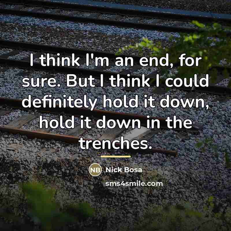 “I think I'm an end, for sure. But I think…” quote by Nick Bosa