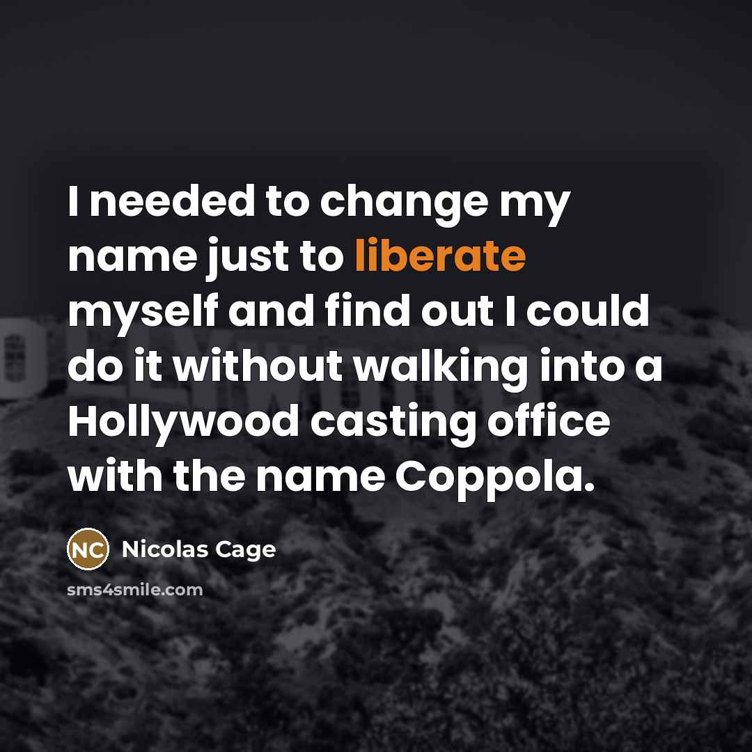 “I needed to change my name just to liberate myself…” quote by Nicolas Cage