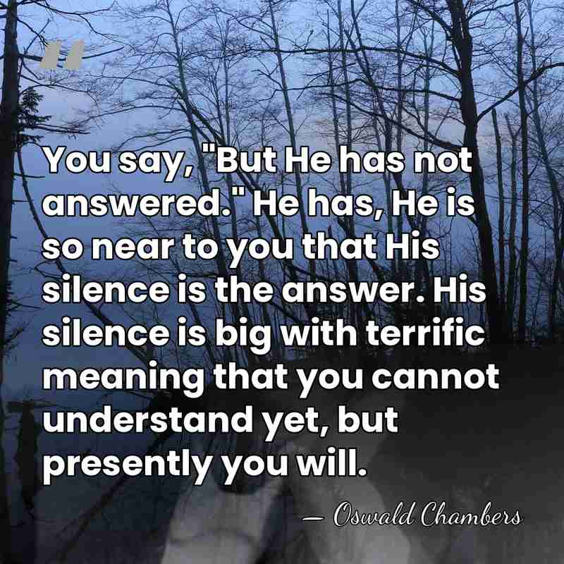 You say, "But He has not answered." He has, He is so&hellip; - Oswald Chambers