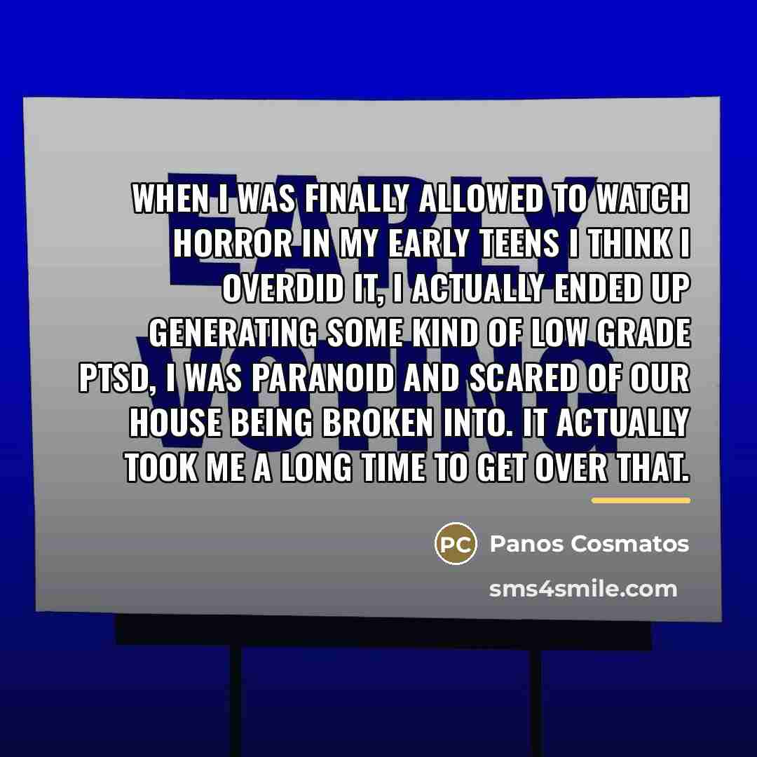 “When I was finally allowed to watch horror in my…” quote by Panos Cosmatos