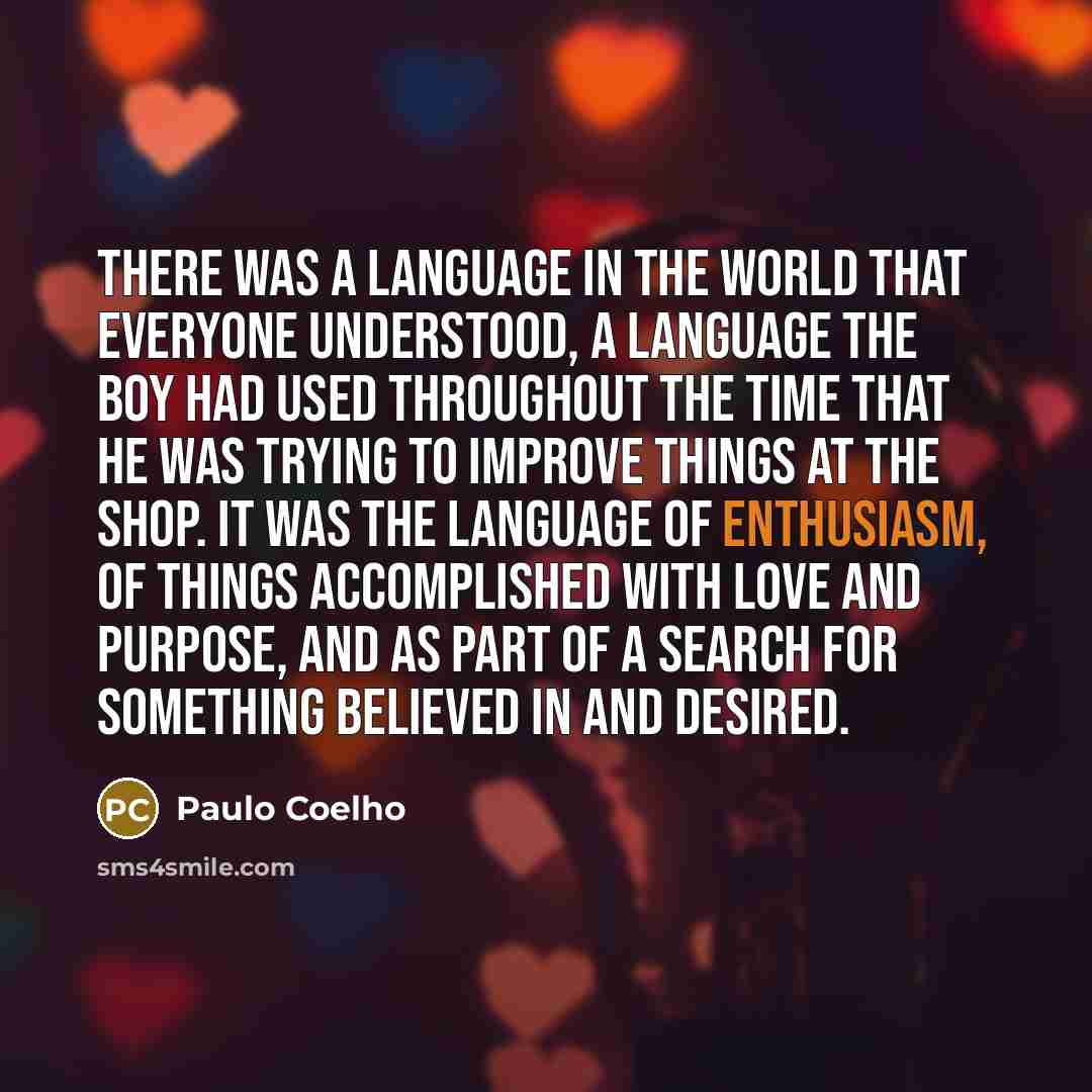 “There was a language in the world that everyone understood,…” quote by Paulo Coelho