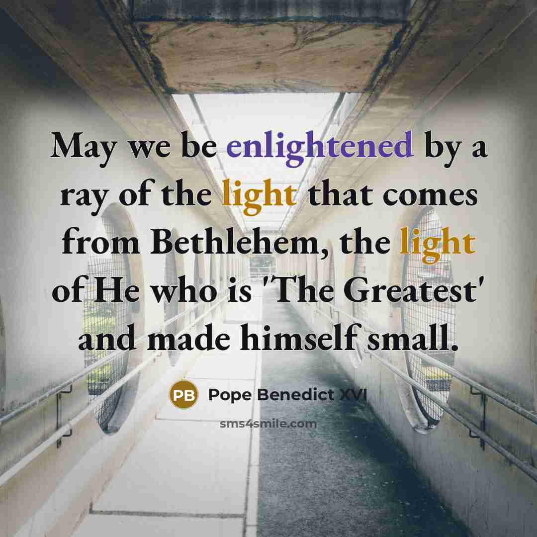 “May we be enlightened by a ray of the light…” quote by Pope Benedict XVI