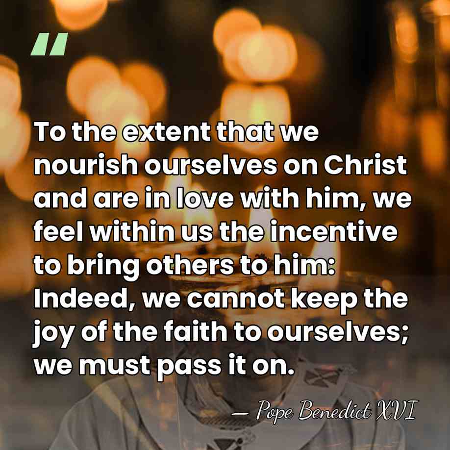 To the extent that we nourish ourselves on Christ and are in&hellip; - Pope Benedict XVI