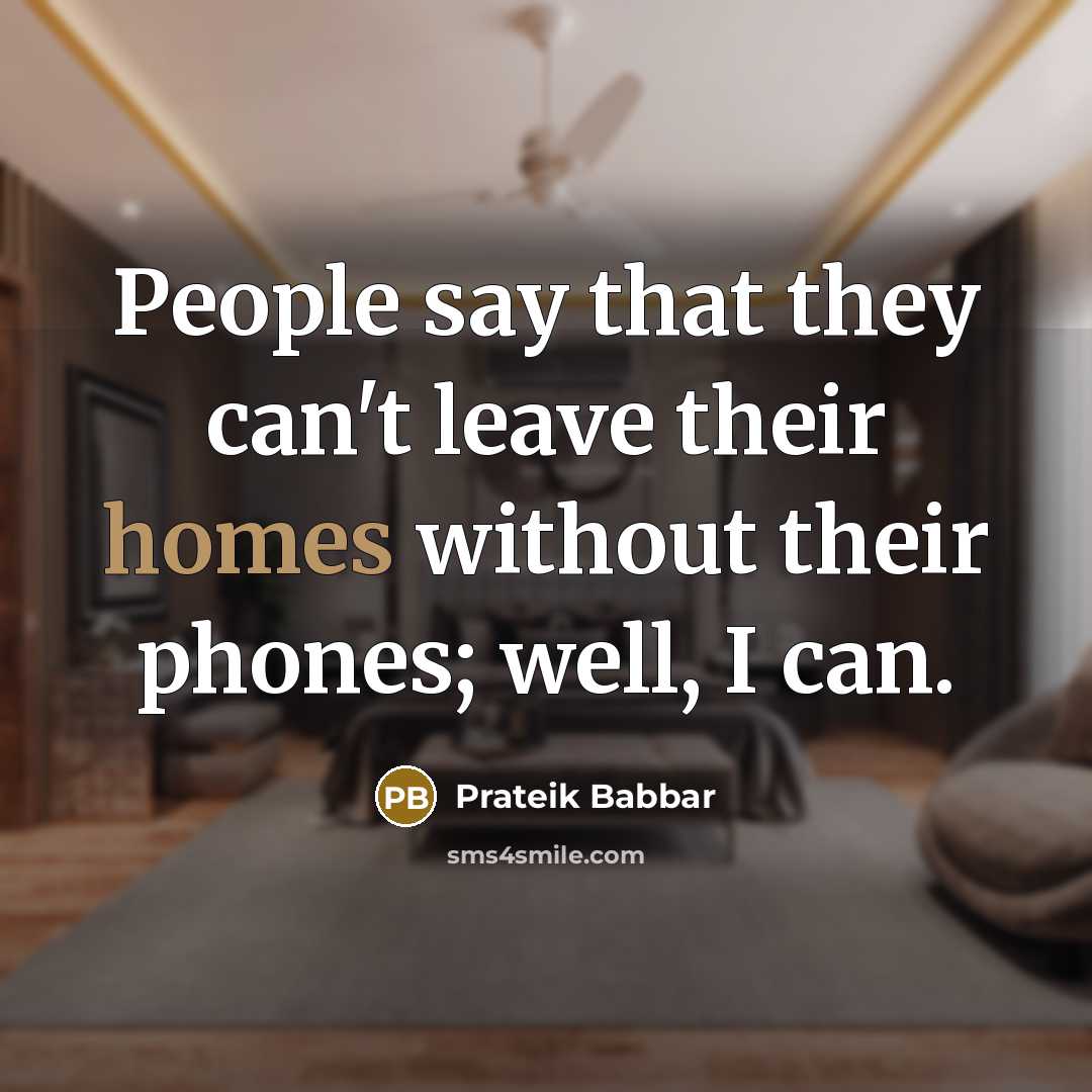 “People say that they can't leave their homes without their phones; well, I can.” quote by Prateik Babbar