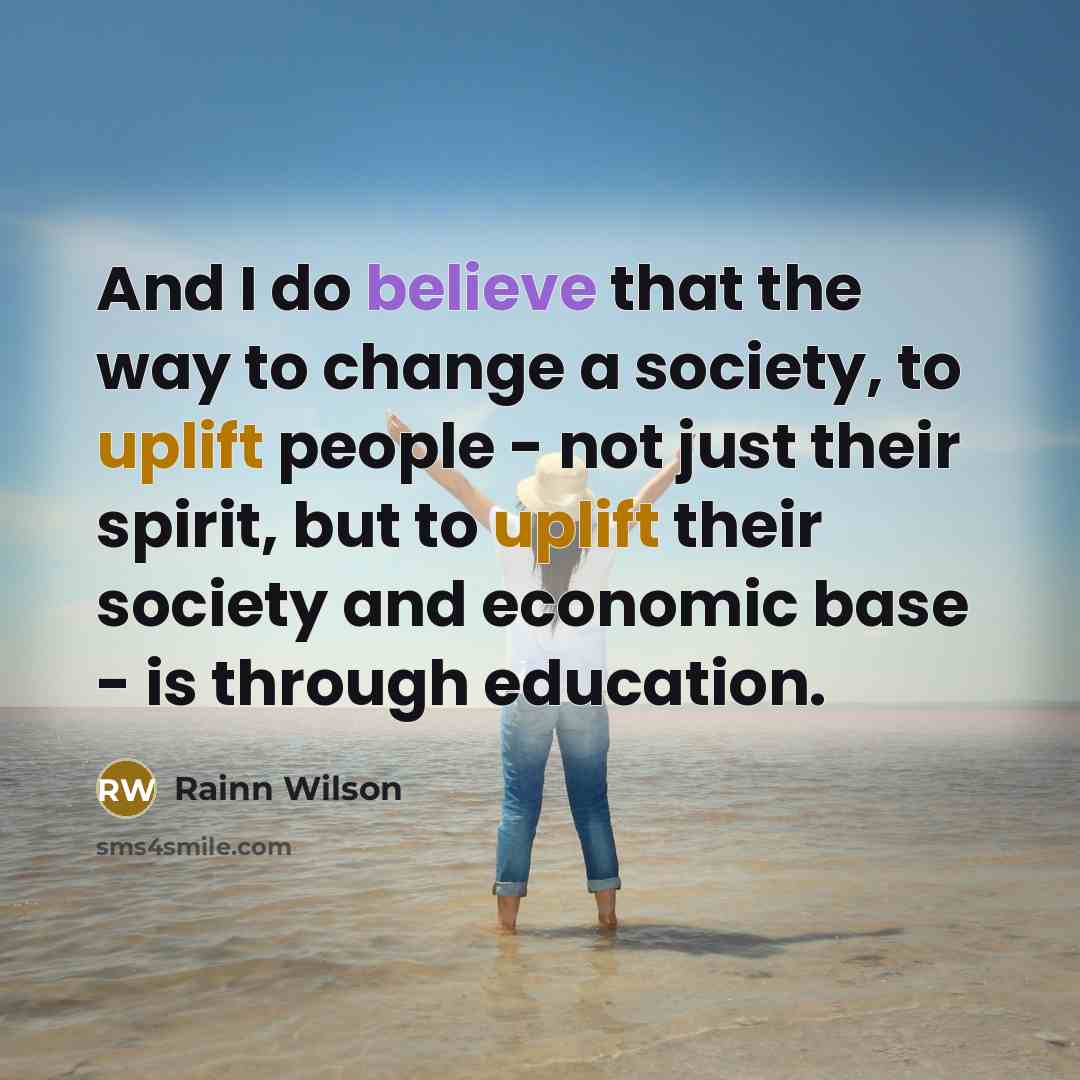 “And I do believe that the way to change a…” quote by Rainn Wilson