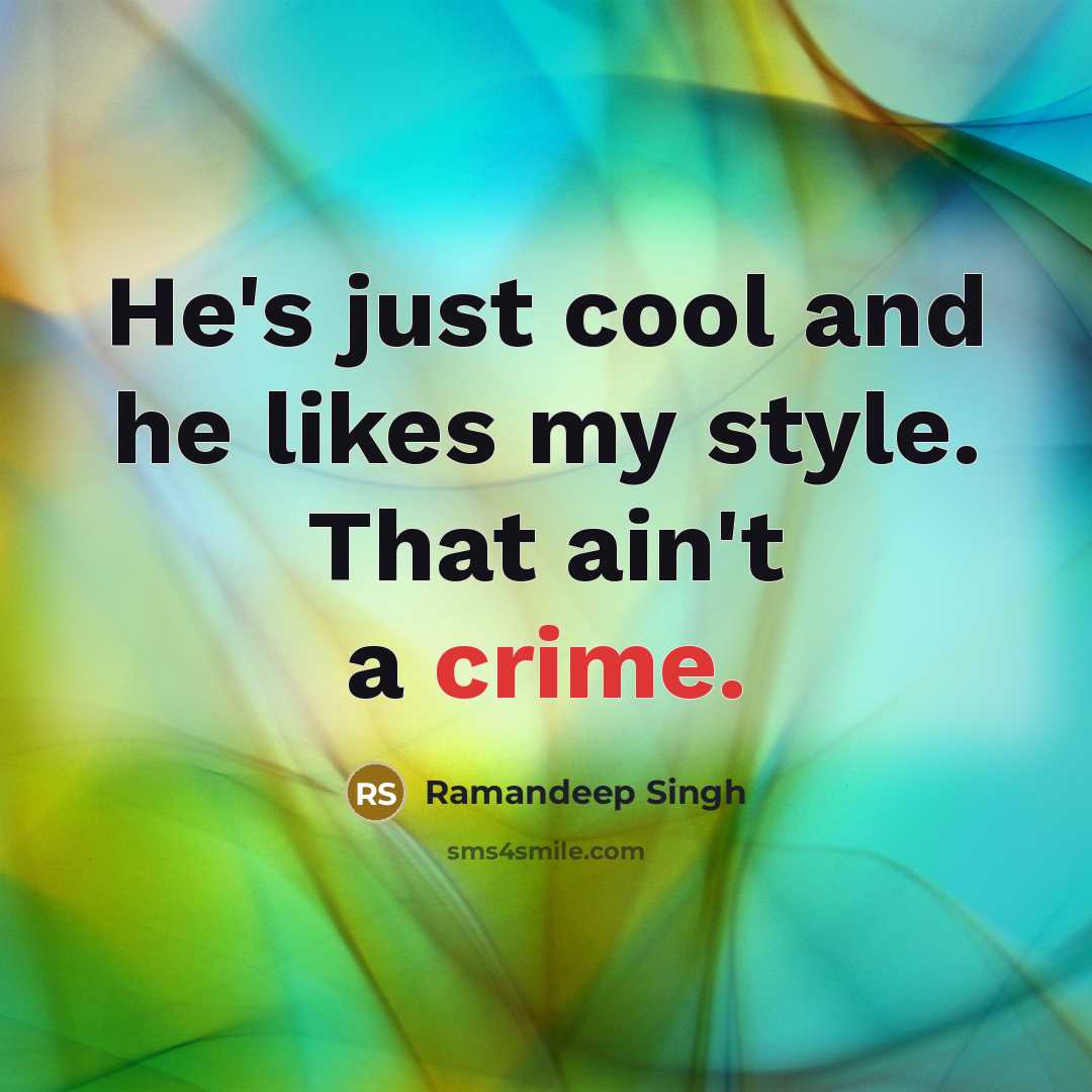 “He's just cool and he likes my style. That ain't…” quote by Ramandeep Singh