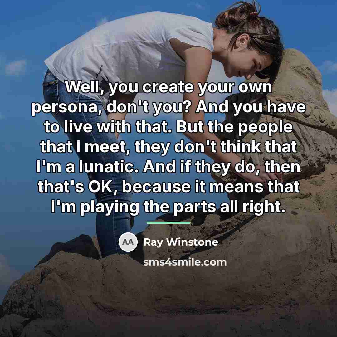 “Well, you create your own persona, don't you? And you…” quote by Ray Winstone