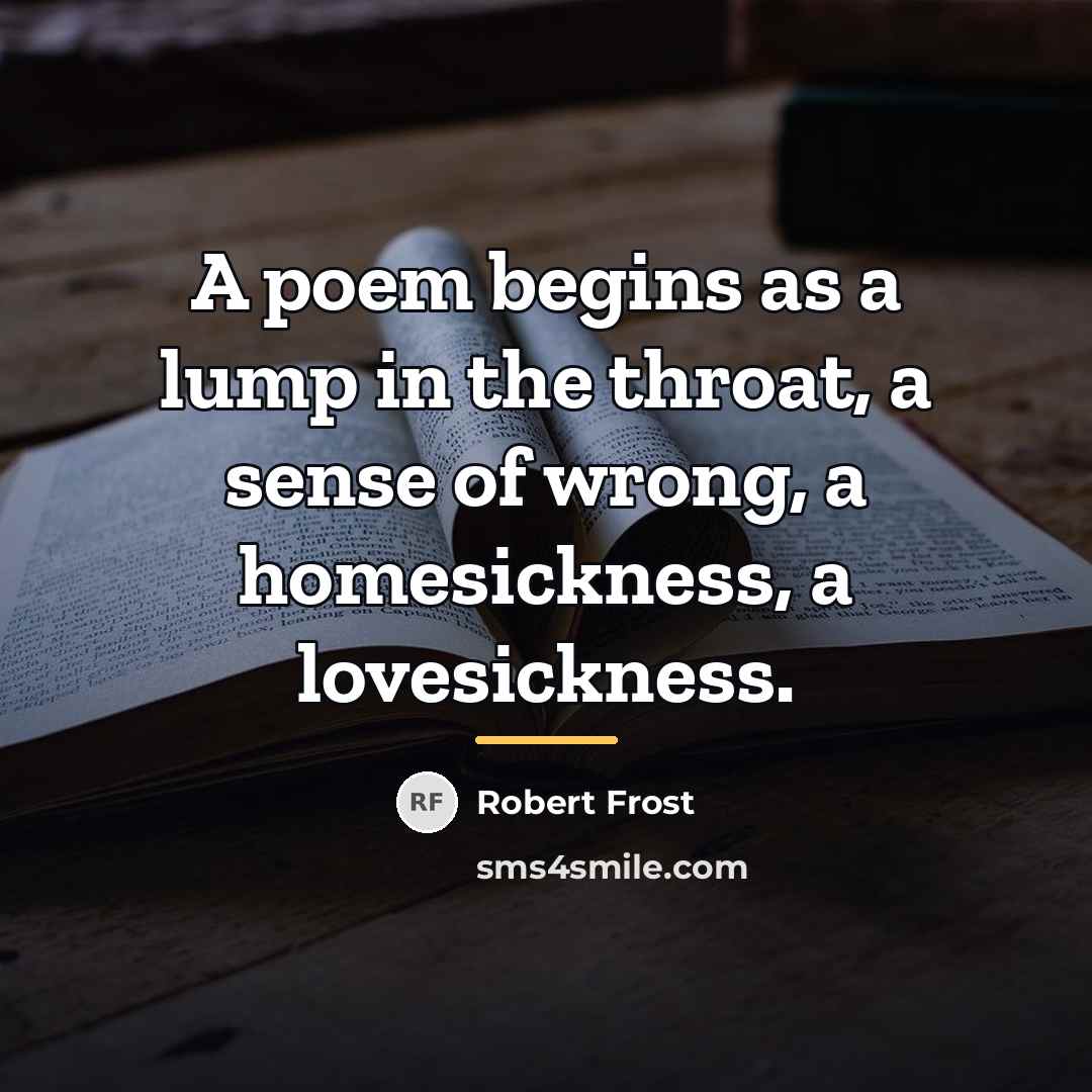 “A poem begins as a lump in the throat, a…” quote by Robert Frost