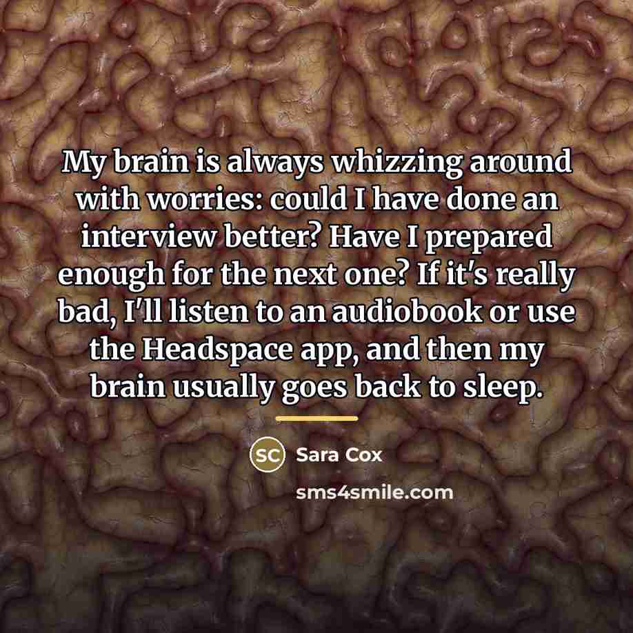 “My brain is always whizzing around with worries: could I…” quote by Sara Cox