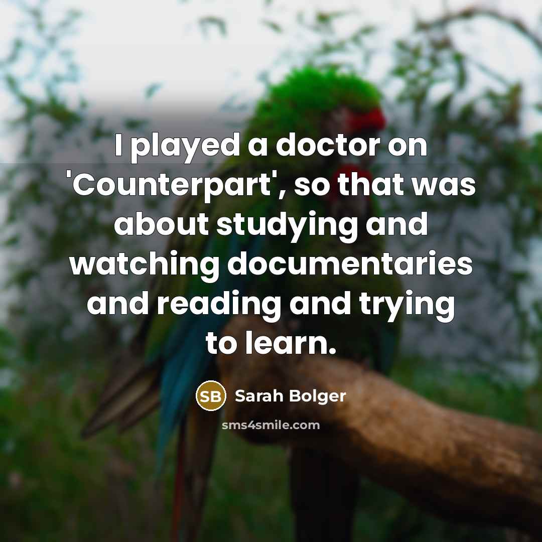 “I played a doctor on 'Counterpart', so that was about…” quote by Sarah Bolger