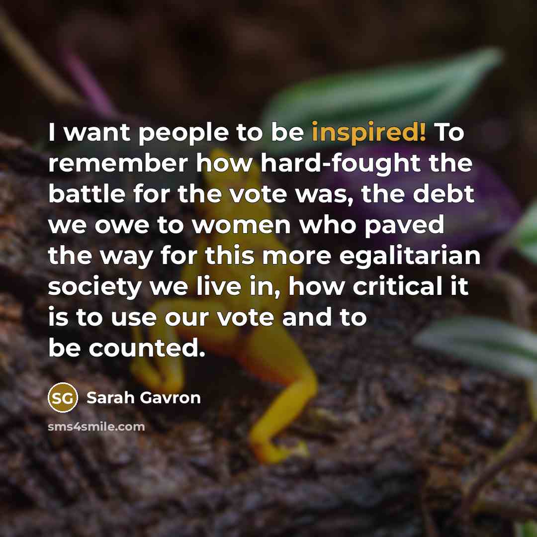“I want people to be inspired! To remember how hard-fought…” quote by Sarah Gavron