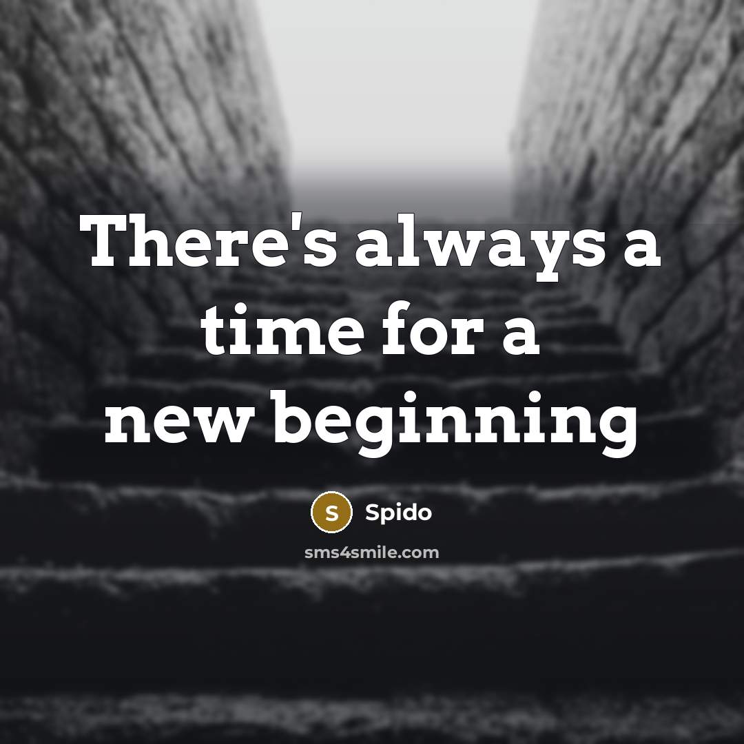 “There's always a time for a new beginning…” quote by Spido
