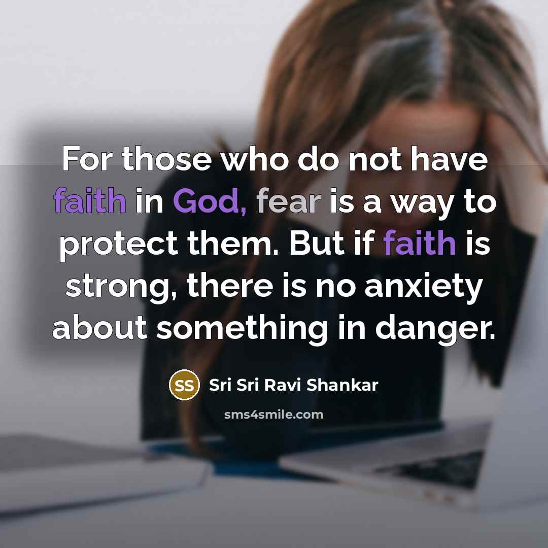 “For those who do not have faith in God, fear…” quote by Sri Sri Ravi Shankar