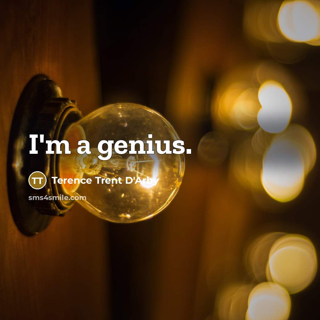 “I'm a genius.…” quote by Terence Trent D'Arby