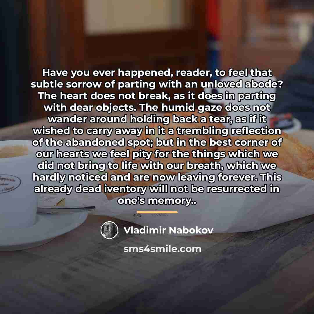 “Have you ever happened, reader, to feel that subtle sorrow…” quote by Vladimir Nabokov