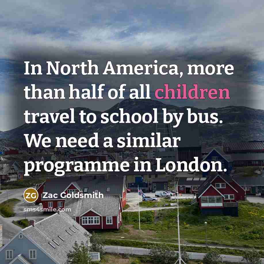 “In North America, more than half of all children travel…” quote by Zac Goldsmith