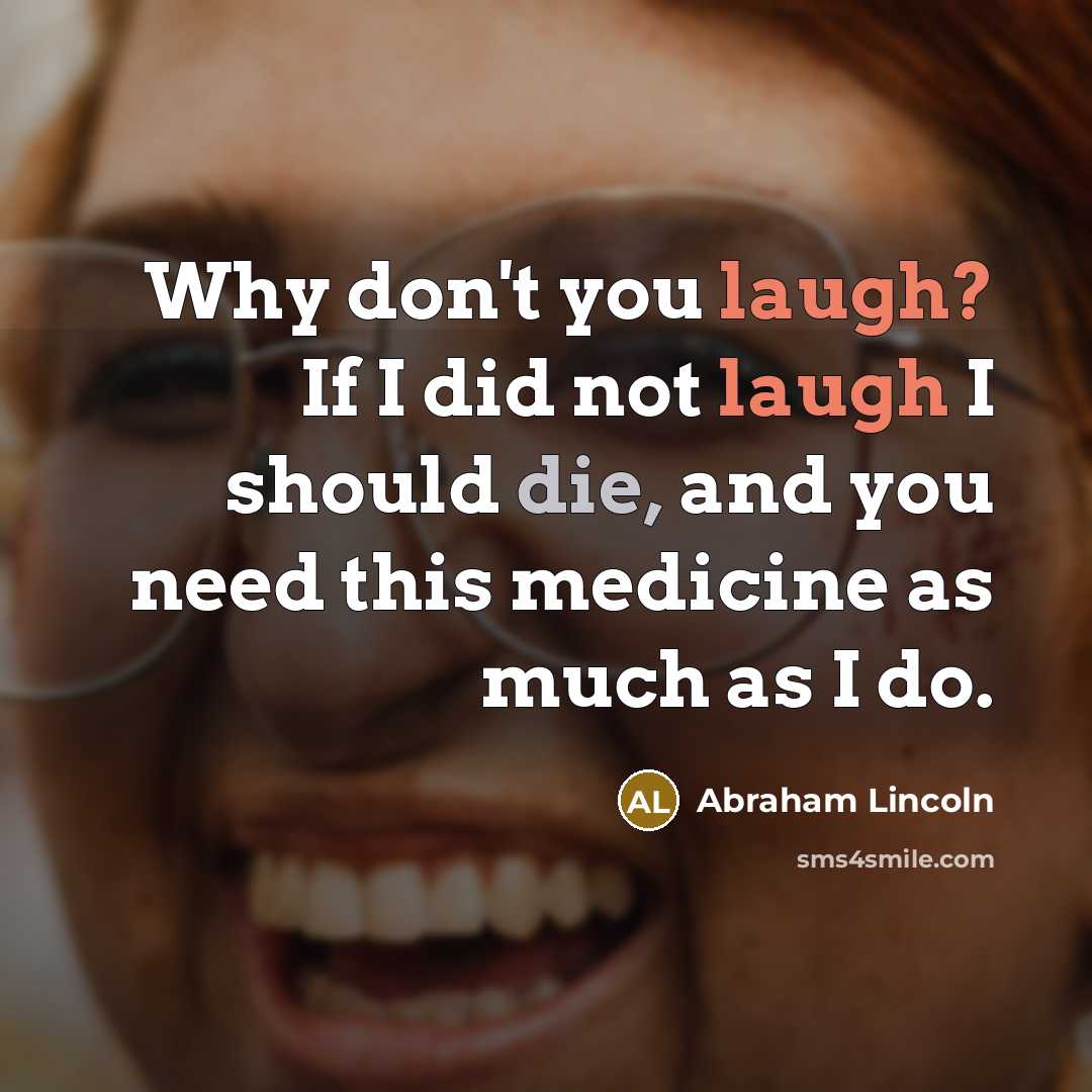 “Why don't you laugh? If I did not laugh I…” quote by Abraham Lincoln