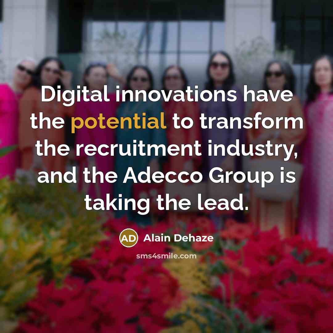 “Digital innovations have the potential to transform the recruitment industry,…” quote by Alain Dehaze