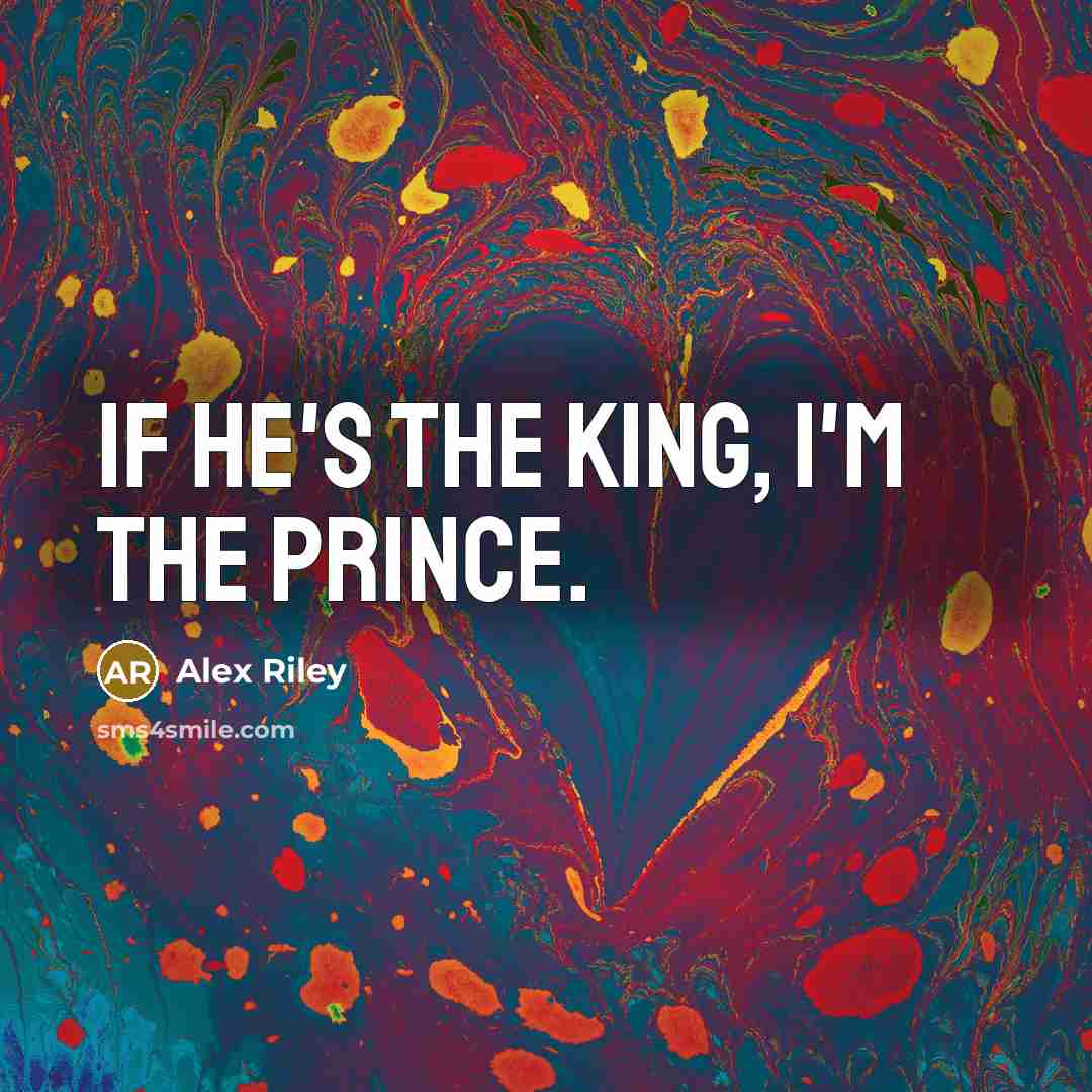 “If he's the king, I'm the prince.…” quote by Alex Riley