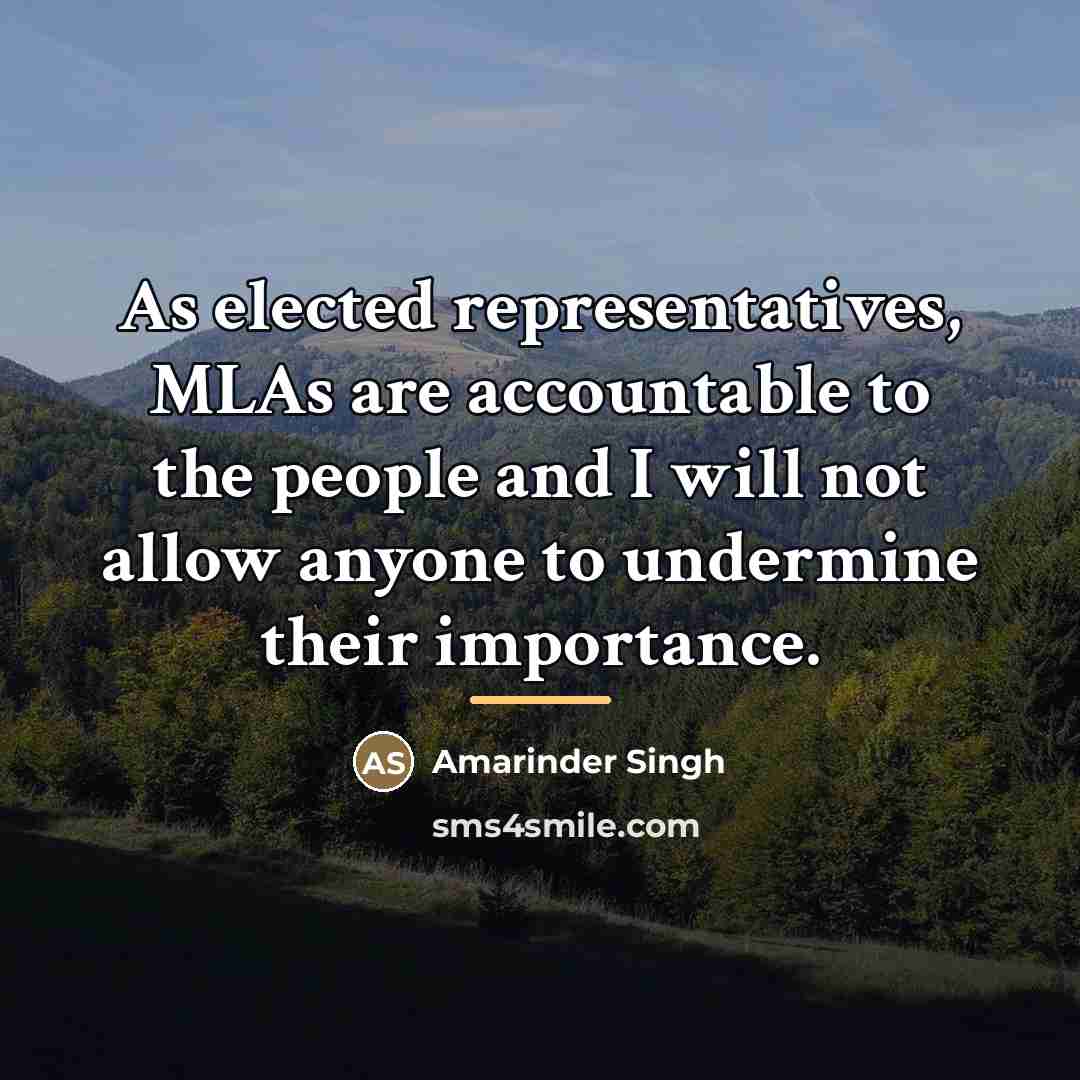 “As elected representatives, MLAs are accountable to the people and…” quote by Amarinder Singh