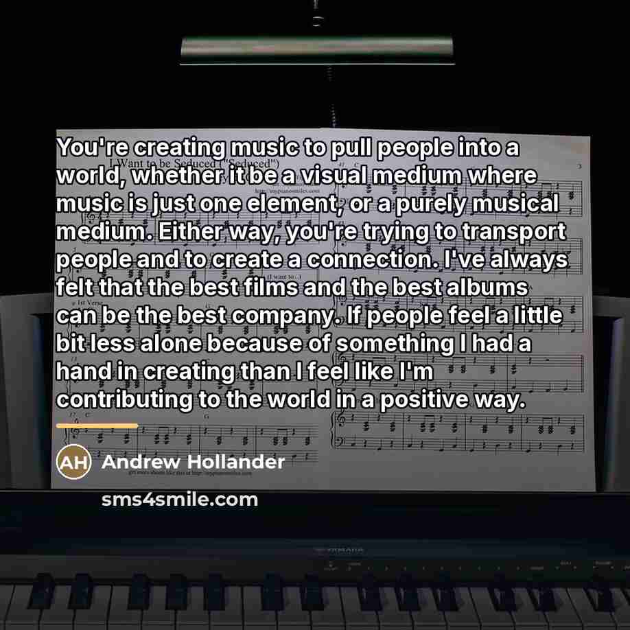 “You're creating music to pull people into a world, whether…” quote by Andrew Hollander