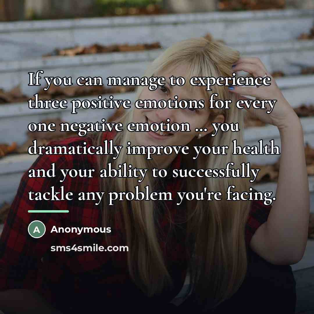 “If you can manage to experience three positive emotions for…” quote by Anonymous