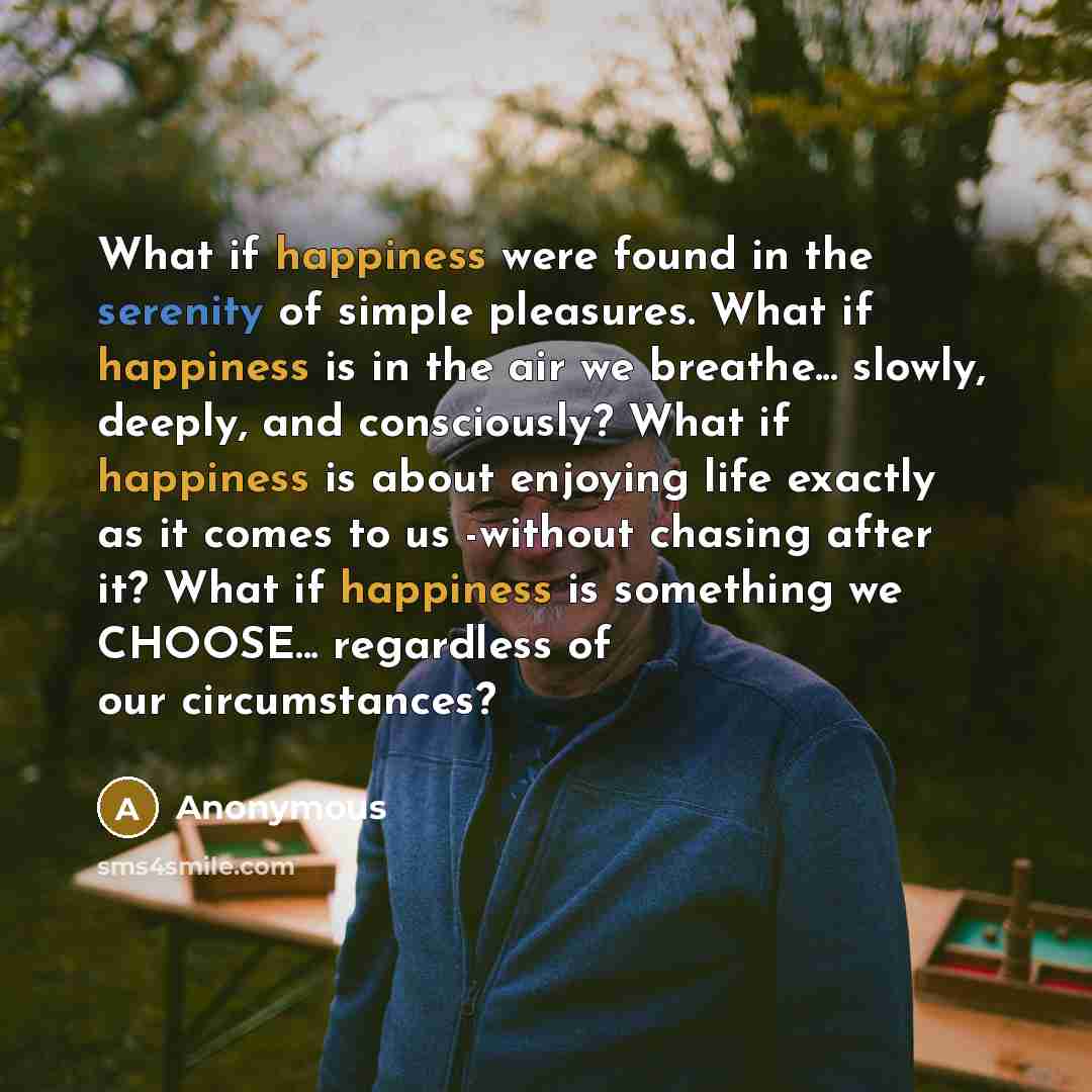 “What if happiness were found in the serenity of simple…” quote by Anonymous