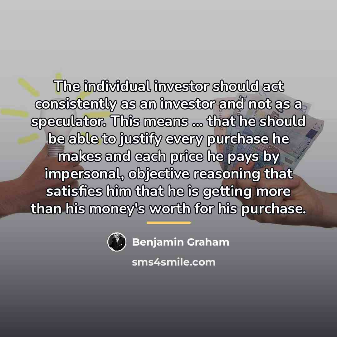 “The individual investor should act consistently as an investor and…” quote by Benjamin Graham