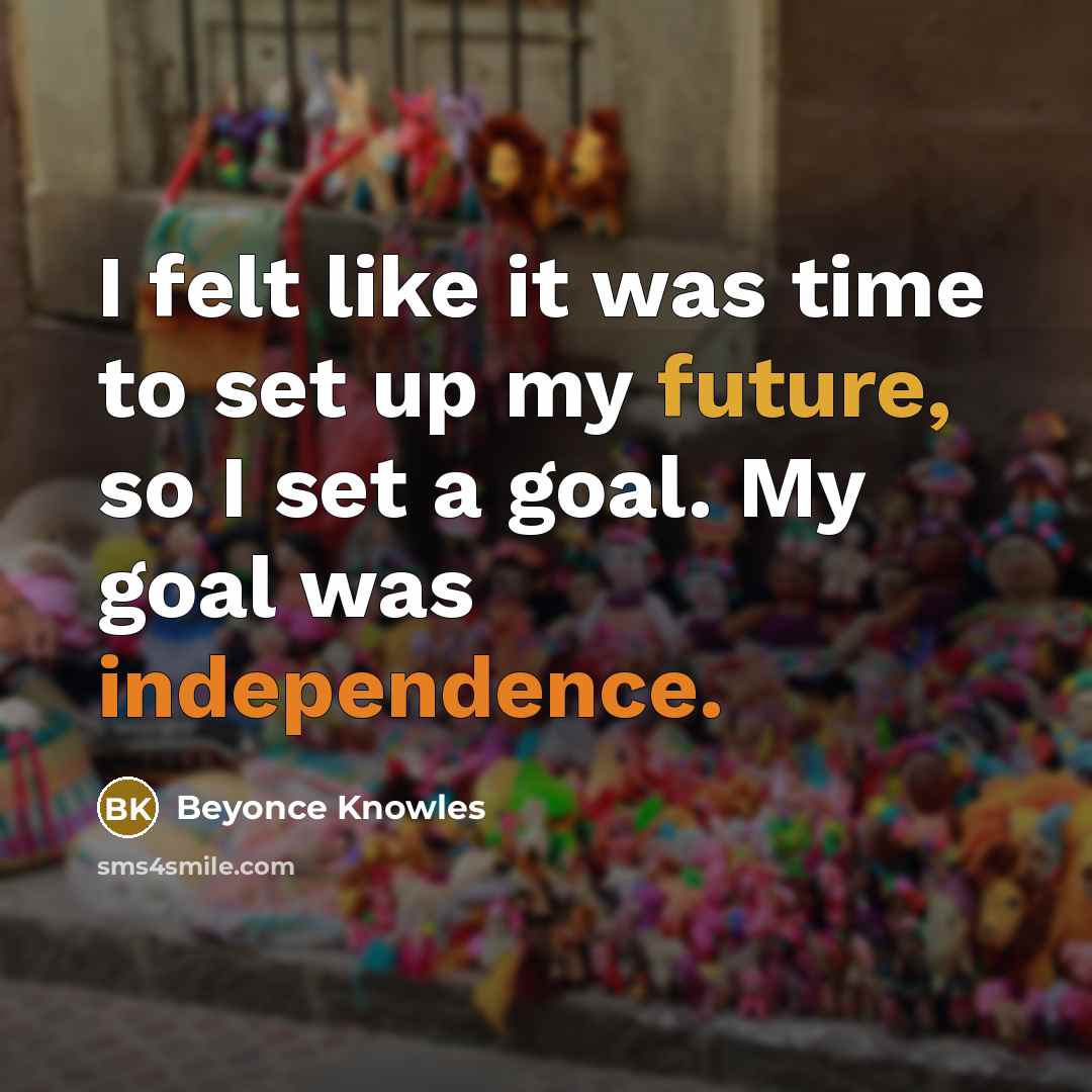“I felt like it was time to set up my…” quote by Beyonce Knowles