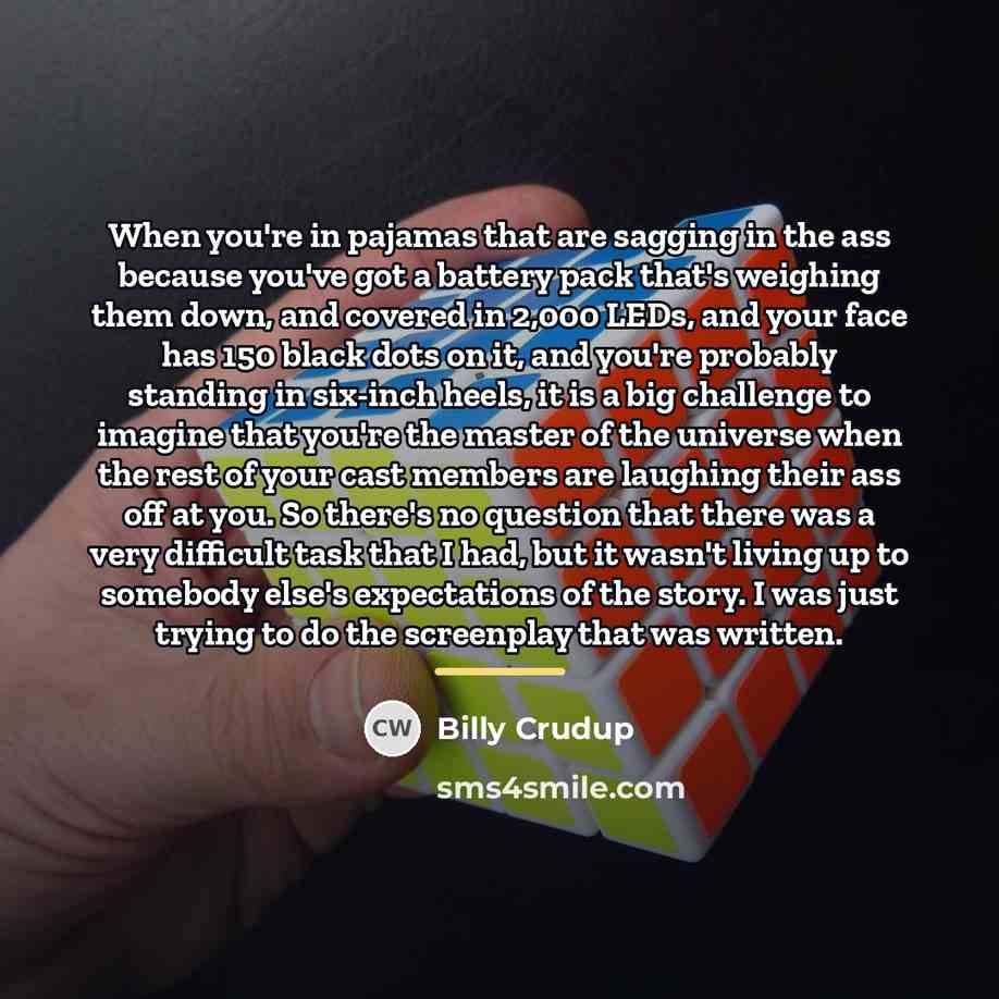 “When you're in pajamas that are sagging in the ass…” quote by Billy Crudup