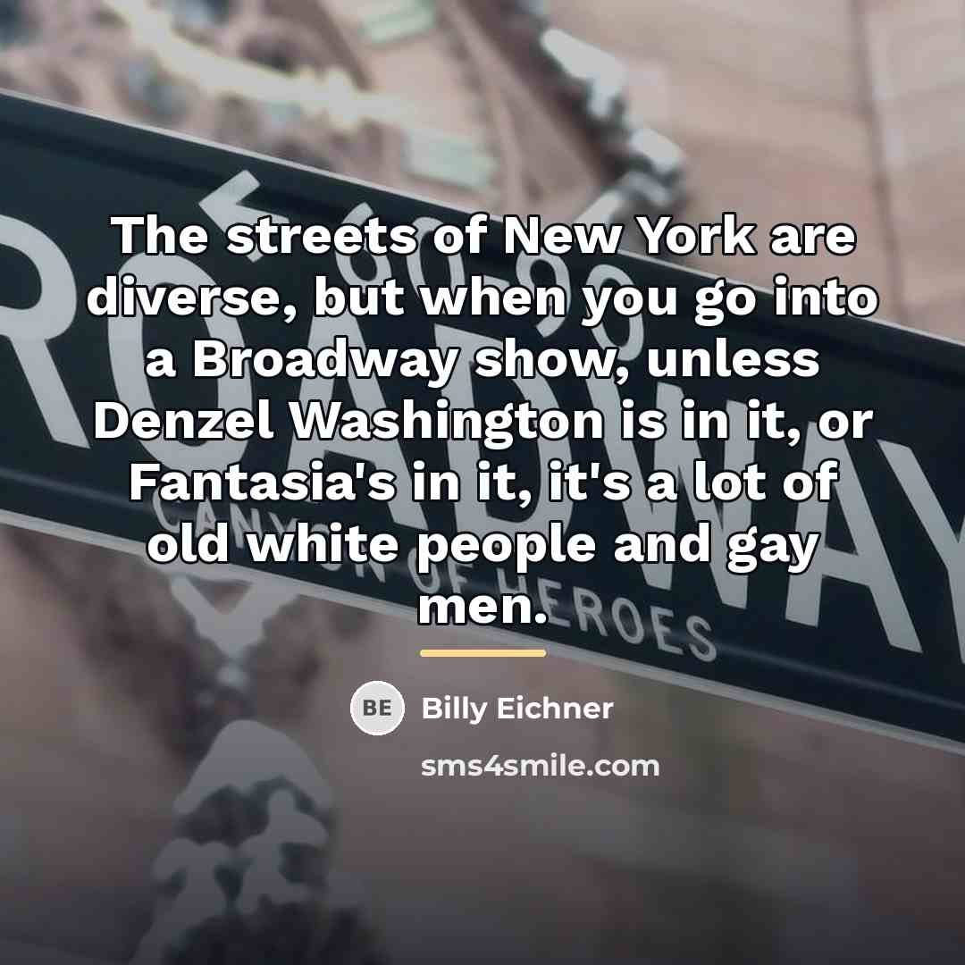 “The streets of New York are diverse, but when you…” quote by Billy Eichner
