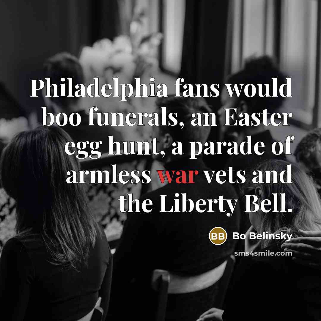 “Philadelphia fans would boo funerals, an Easter egg hunt, a…” quote by Bo Belinsky