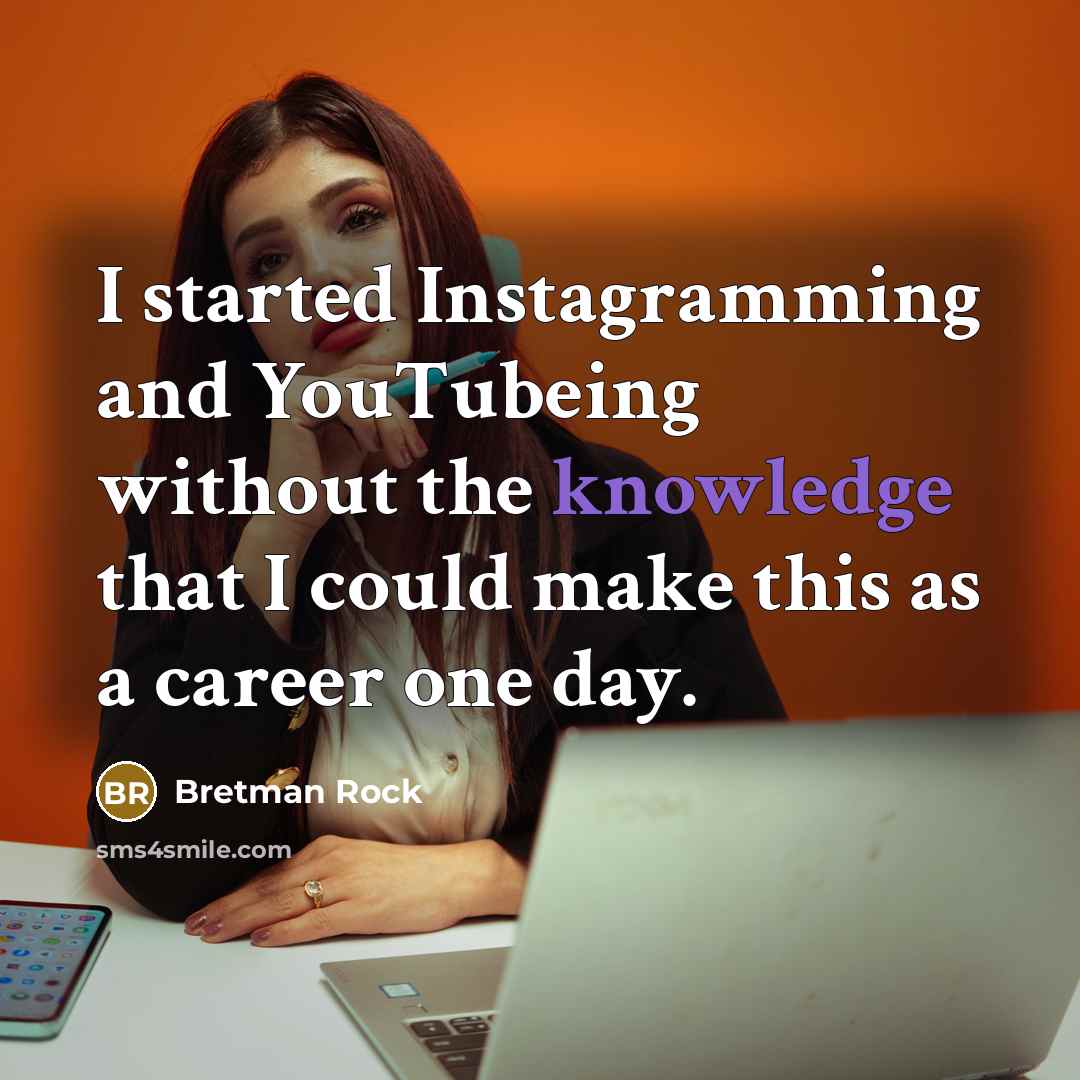 “I started Instagramming and YouTubeing without the knowledge that I…” quote by Bretman Rock