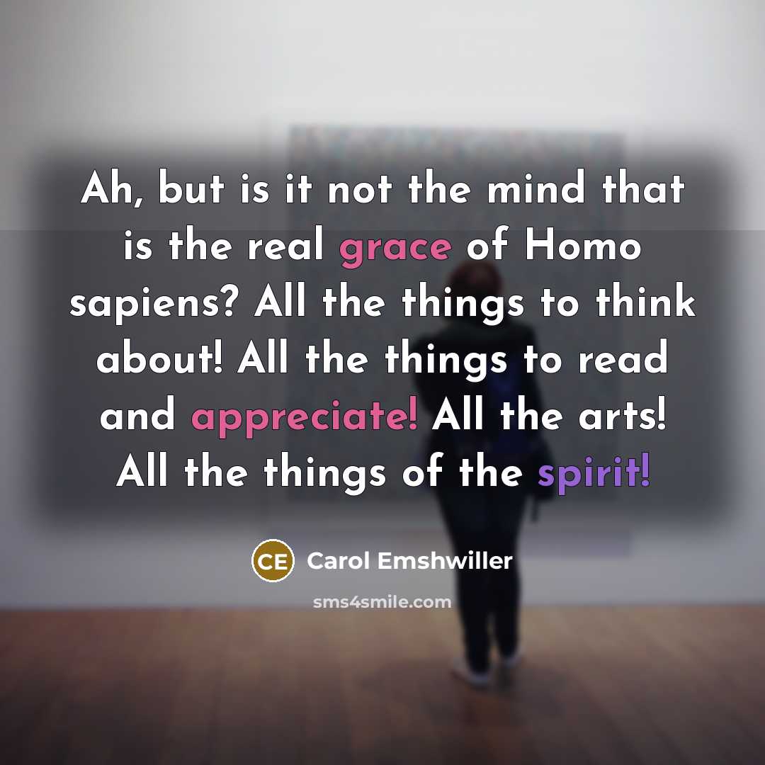 “Ah, but is it not the mind that is the…” quote by Carol Emshwiller