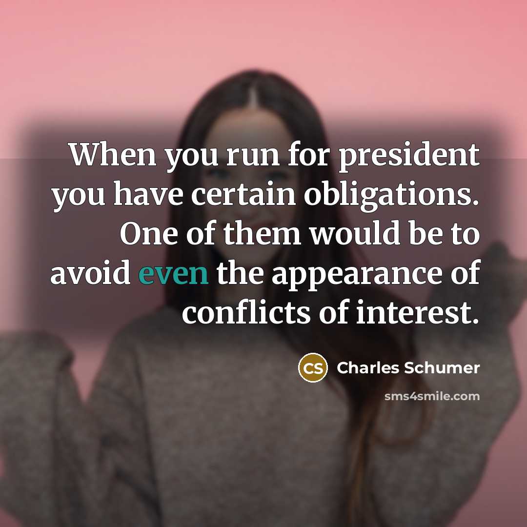 “When you run for president you have certain obligations. One…” quote by Charles Schumer
