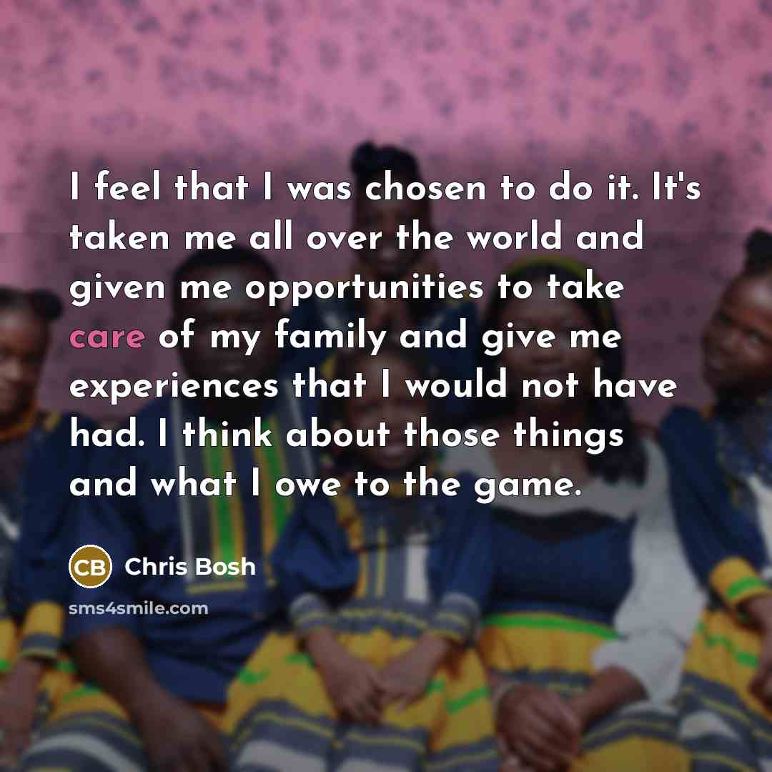 “I feel that I was chosen to do it. It's…” quote by Chris Bosh