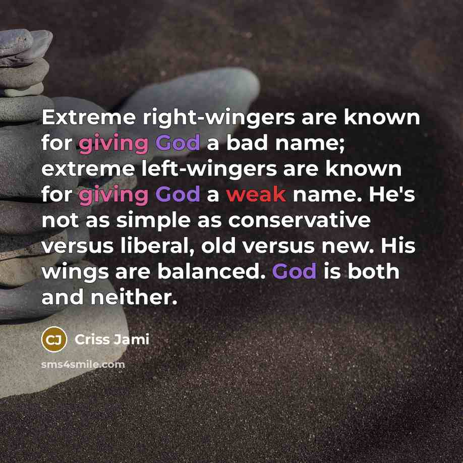 “Extreme right-wingers are known for giving God a bad name;…” quote by Criss Jami