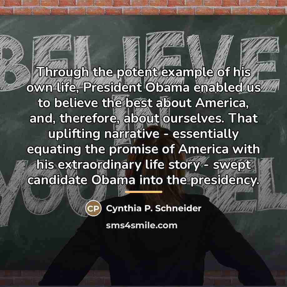 “Through the potent example of his own life, President Obama…” quote by Cynthia P. Schneider