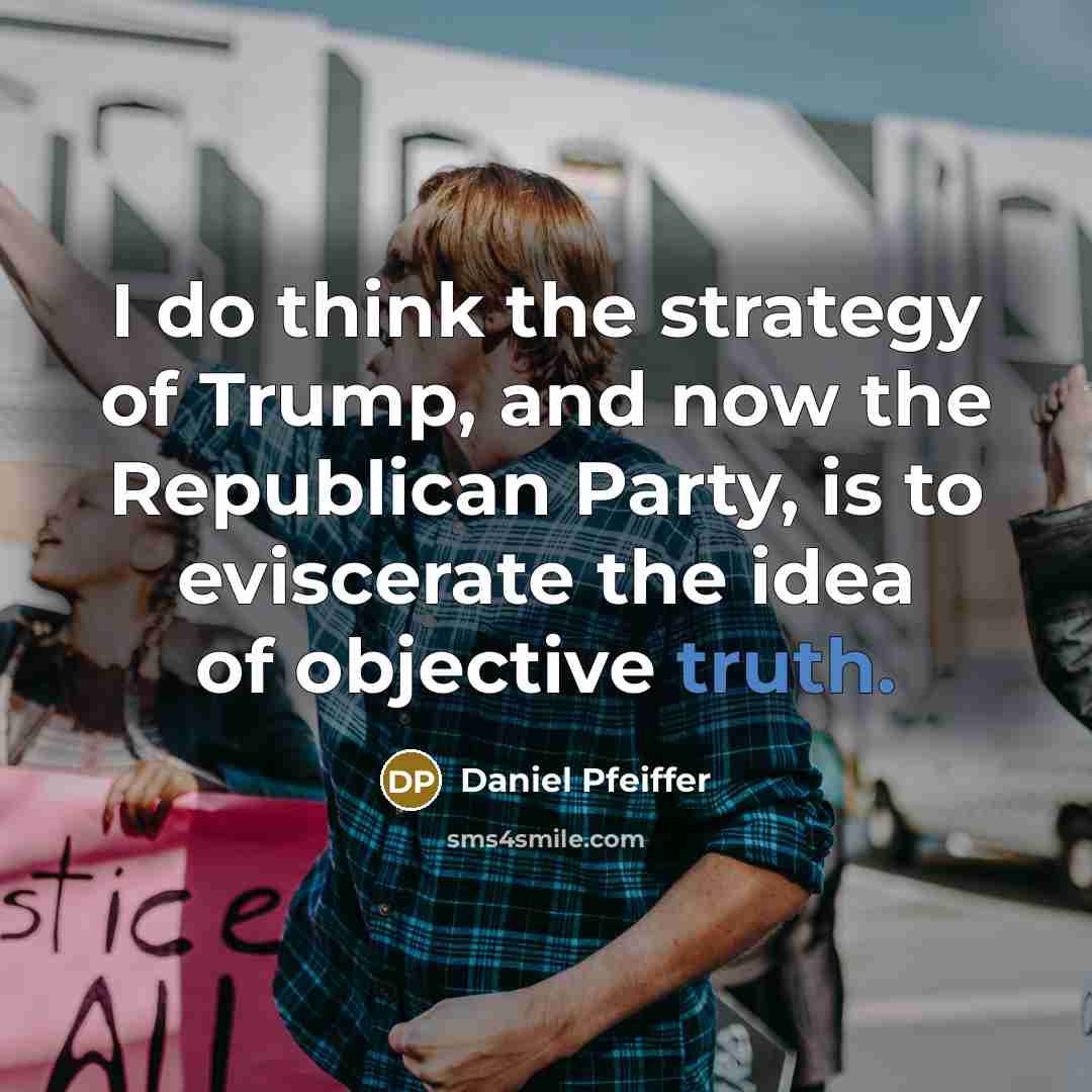 “I do think the strategy of Trump, and now the…” quote by Daniel Pfeiffer