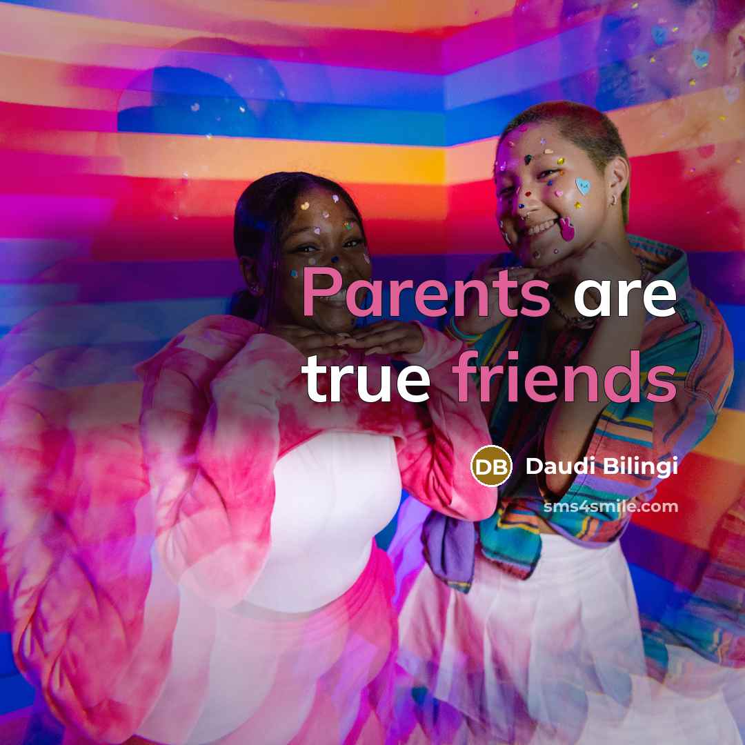 “Parents are true friends” quote by Daudi Bilingi