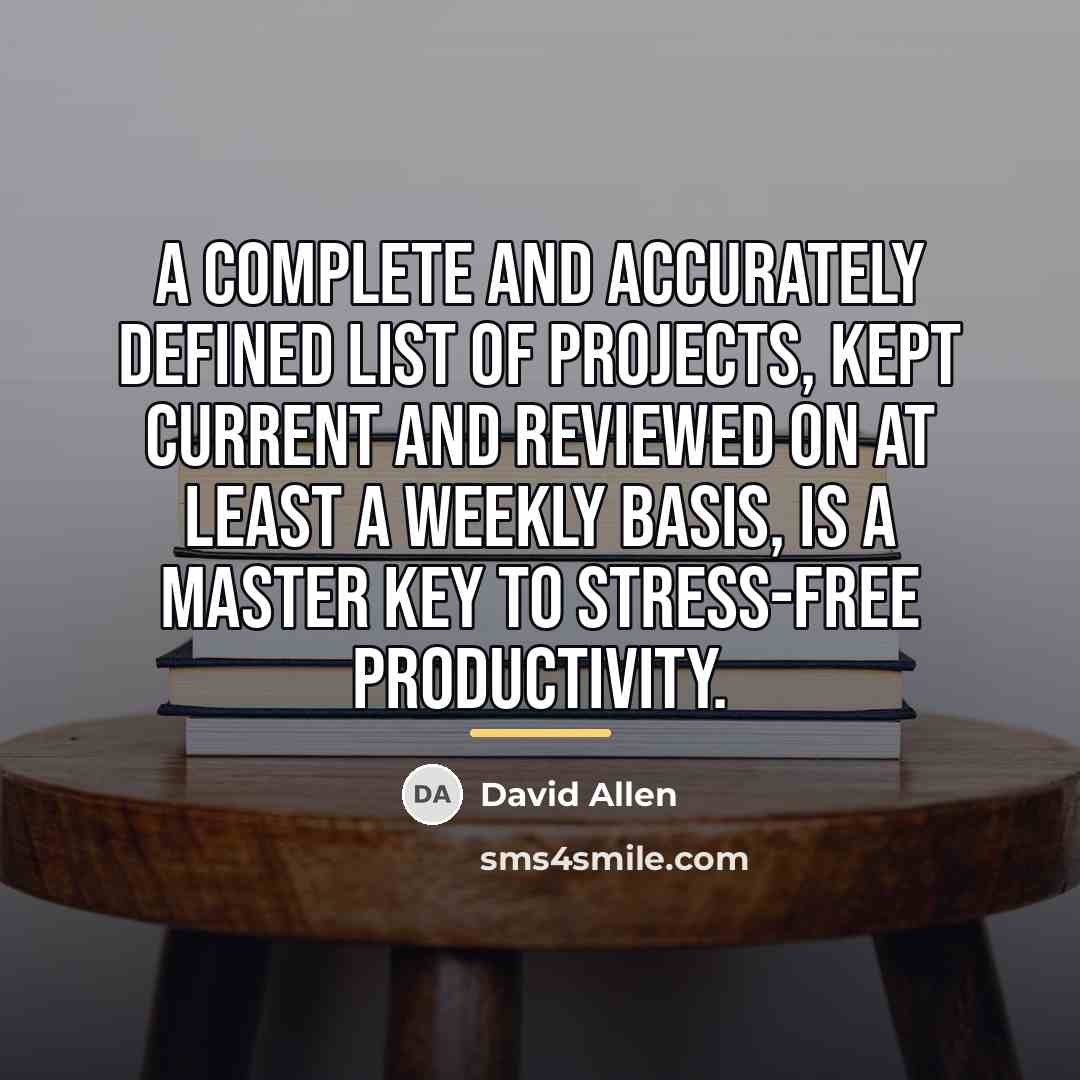 “A complete and accurately defined list of projects, kept current…” quote by David Allen